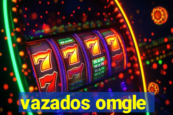 vazados omgle